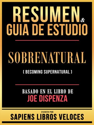 cover image of Resumen & Guia De Estudio--Sobrenatural (Becoming Supernatural)--Basado En El Libro De Joe Dispenza